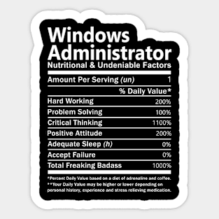 Windows Administrator T Shirt - Nutritional and Undeniable Factors Gift Item Tee Sticker